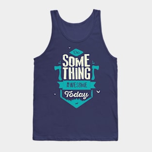 DO SOMETHING AWESOME TODAY Tank Top